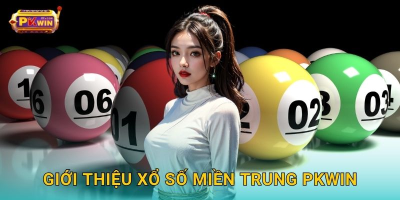 Giới thiệu xổ số miền Trung Pkwin