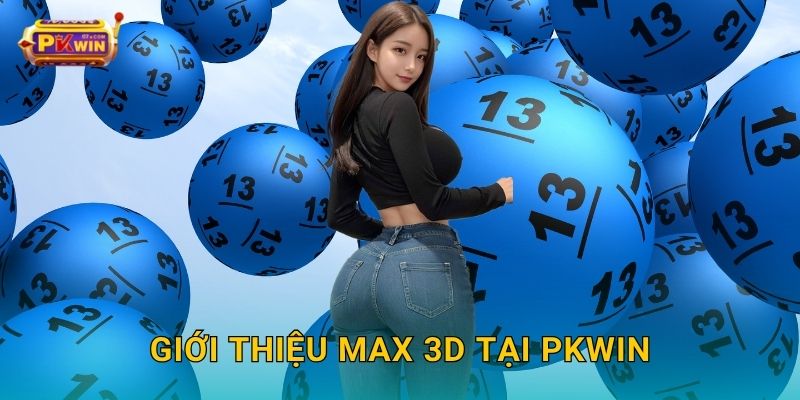 Giới thiệu Max 3D tại Pkwin