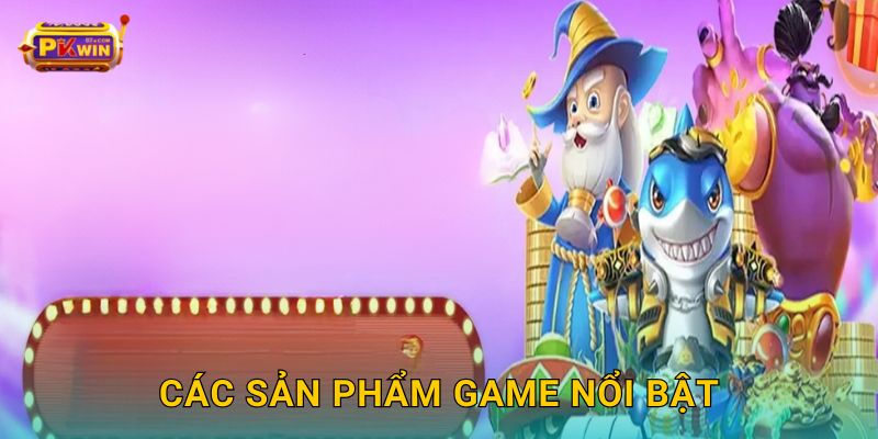 Trang chủ 34 Các sản phẩm game nổi bật